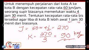Contoh soal hubungan jarak waktu dan kecepatan. Opra 63a Soal Cerita Kecepatan Jarak Dan Waktu Youtube