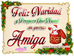 Frases Eloisa Feliz Navidad Y Prospero Ano Nuevo Mi Querid Feliz Navidad Imagenes De Feliz Navidad Feliz Navidad Amiga