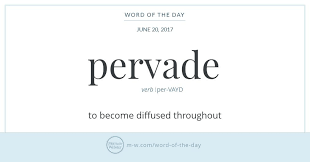 Word Of The Day Pervade Word Of The Day Words Uncommon Words
