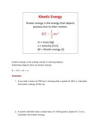 However, it isn't affected by the environment outside of the object or system, such as air or height. Kinetic Energy Worksheet