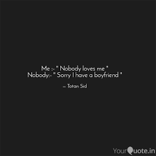 Me Nobody Loves Me Quotes Writings By Totan Sid Yourquote