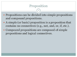 1 Propositional Logic Proposition 2 Propositions Can Be Divided Into Simple Propositions And Compound Propositions A Simple Or Basic Proposition Is Ppt Download