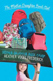 After so many summers together, emma, jess, megan, becca, and cassidy are reunited for one final hurrah before they go their separate ways. The Mother Daughter Book Camp The Mother Daughter Book Club Series 7 By Heather Vogel Frederick Paperback Barnes Noble
