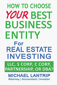 2019 Your Best Business Entity For Real Estate Investing Llc S Corp C Corp Partnership Or Dba By Michael Lantrip Anderson Logan Llc With Images Real Estate Investing Investing Real