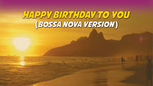 On your day, i wish you better luck for the future. Happy Birthday To You Bossa Nova Version Karaoke