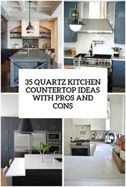 Updating your kitchen is quite a project and it can be quite expensive. 35 Quartz Kitchen Countertops Ideas With Pros And Cons Digsdigs