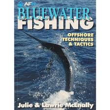 Bluewater Fishing Offshore Techniques And Tactics By Julie And Lawrie Mcenally