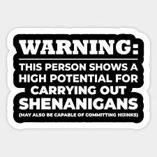 See more of memes, quotes & shenanigans on facebook. Shenanigans And Hijinks Funny Quote Sticker Teepublic