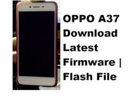 Oppo A37 Download Latest Firmware Flash File Firmware Flash Latest Updates