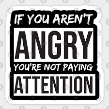 Discover the magic of the internet at imgur, a community powered entertainment destination. If You Aren T Angry You Re Not Paying Attention Black Lives Matter Movement Quotes Sticker Teepublic