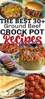 Ground Beef Crock Pot Recipes Over 30 Easy And Delicious Recipes In 2020 Ground Beef Crockpot Recipes Ground Beef Recipes Healthy Summer Crockpot Recipes