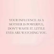 Setting A Good Example Mommy Quotes Words Mom Quotes