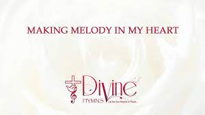 Recorded on march 11, 2012 using a flip video camcorder. Making Melody In My Heart Divine Hymns Lyrics Video Youtube