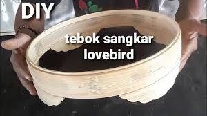Glodok ternak love bird dalam sangkar kapsul. Cara Membuat Tebok Sangkar Bulat Sempurna Youtube