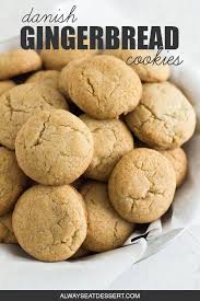 Danish Gingerbread Cookies Always Eat Dessert Recipe Ginger Cookie Recipes Gingerbread Recipe Eat Cookies