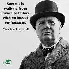 Success Is Walking From Failure To Failure With No Loss Of Enthusiasm Winston Churchill Winston Churchill Churchill Serious Quotes