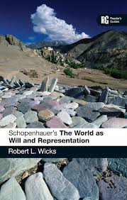 The world as will and representation. Schopenhauer S The World As Will And Representation A Reader S Guide Reader S Guides Robert L Wicks Continuum