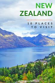 10 Places To Visit In New Zealand Breathtaking Destinations In The South And North Islands New Zealand Travel Places To Visit Oceania Travel