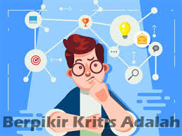Berpikir Kritis Adalah Manfaat Ciri Ciri Dan Metodenya