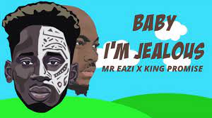 Download Mp3 Mr Eazi Baby I M Jealous Ft King Promise Prod By Guiltybeatz Ghmailonline Com