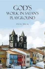 God's Work in Satan's Playground: Dick Buck: 9781490851464 -  Christianbook.com