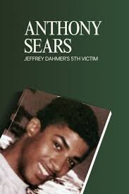Anthony Sears Jeffrey Dahmer's 5th Victim