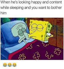 Memes Content And Contentment When He S Looking Happy And Content While Sleeping And You Want To Funny Boyfriend Memes Relationship Memes Funny Relationship