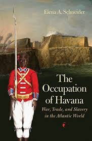 Download Pdf The Occupation Of Havana War Trade And Slavery In The Atlantic World Published By T American History Early American University Of North Carolina