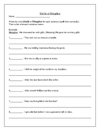 In these worksheets students read sentences and determine if the sentence is a simile or a metaphor. Simile And Metaphor Activities