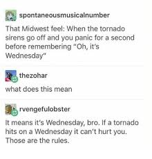 Spontaneousmusicalnumber That Midwest Feel When The Tornado Sirens Go Off And You Panic For A Second Before Remembering Oh It S Wednesday The Zohar What Does This Mean Rvengefulobster It Means It S Wednesday