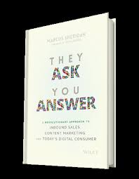 Have You Read They Ask You Answer By Marcus Sheridan Entrepreneurs Circle Coach