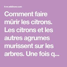 3 Manieres De Faire Murir Les Citrons Citron Mure Fruit Cuire Un Oeuf