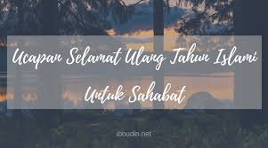 Let allah swt decorate each golden ray of the sun reaching u with wishes of success, happiness and prosperity 4 u, wish you a super duper happy birthday. 51 Ucapan Selamat Ulang Tahun Islami Untuk Sahabat Ibu Kekasih