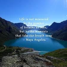 Maybe you would like to learn more about one of these? Nature Travels On Twitter Life Is Not Measured By The Number Of Breaths We Take But By The Moments That Take Our Breath Away Maya Angelou Mondaymotivation Https T Co 7tzgtqmcsu