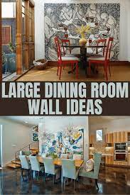 Large Dining Room Wall Ideas Large Dining Room Dining Room Walls Dining Room Wall Decor