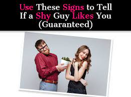 But trust me, it is actually okay, since your dream guy just happens to belong to the rather large population of shy guys a sure sign that he likes you is when he suddenly starts showing interest in the things you like; Use These Signs To Tell If A Shy Guy Likes You Guaranteed A New Mode