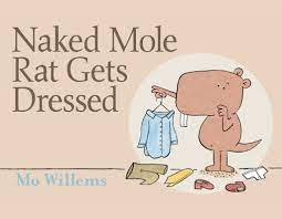Naked Mole Rat Gets Dressed – Pigeon Presents