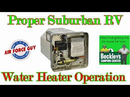 All parts are high quality. Explaining Proper Operation Of The Suburban Rv Water Heater W The Air Force Guy Youtube
