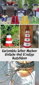Selber Machen Einfache Und Preiswerte Bastelideen Deko Garten In 2020 Gartendeko Selber Machen Bastelideen Basteln
