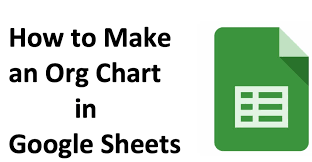 How To Build An Org Chart In Google Sheets