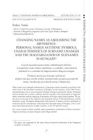 Read on to find 80 surnames or last names that start with 's'. Pdf Changing Names As Abolishing The Difference Personal Names As Ethnic Symbols Characteristics Of Surname Changes And The Magyarization Of Surnames In Hungary