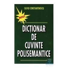 Cuvintele polisemantice se deosebesc de omonime (cuvinte care au aceeasi forma) prin faptul ca intre cuvintele care alcatuiesc o serie polisemantica exista o. Amazon It Dictionar De Cuvinte Polisemantice Silviu Constantinescu Libri In Altre Lingue