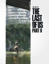 Alternative poster for the upcoming the last of us part ii from naughty dog. The Art Of The Last Of Us Part Ii Naughty Dog 9781506713762