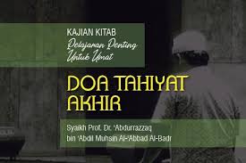 Selain di sertai dengan bacaan doa, dalam tahiyat juga memiliki tata cara duduk yang benar, dalam arti duduk dalam. Doa Tahiyat Akhir Radio Rodja 756 Am