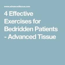4 Effective Exercises For Bedridden Patients Advanced Tissue Patient Exercise Elderly Activities
