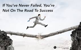 If You've Never Failed, You're Not On The Road To Success