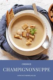 Champignoncremesuppe Mit Schweinefilet Kitchensplace Rezept Champignoncremesuppe Rezepte Champignons Suppe