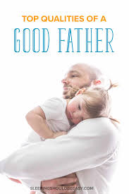 Check spelling or type a new query. Qualities Of A Good Husband And Father Sleeping Should Be Easy