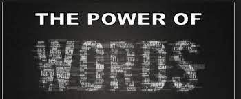 Power of words are not simply sounds caused by air passing through our larynx, they have real power. The Power Of Words The Craft Of Wisdom