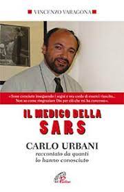 Carlo urbani died on march 29, 2003. Il Medico Della Sars Carlo Urbani Raccontato Da Quanti Lo Hanno Conosciuto Vincenzo Varagona Libro Mondadori Store